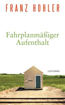 Fahrplanmiger Aufenthalt.  Franz Hohler