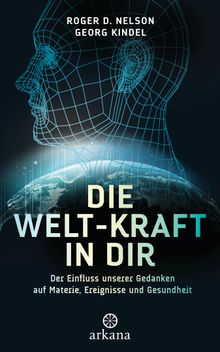 Die Welt-Kraft in dir.  Roger D. Nelson