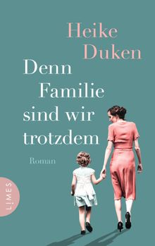 Denn Familie sind wir trotzdem.  Heike Duken