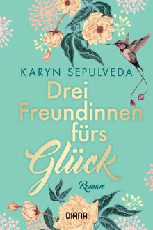 Drei Freundinnen frs Glck.  Angelika Naujokat