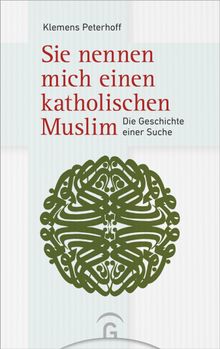 Sie nennen mich einen katholischen Muslim.  Klemens Peterhoff