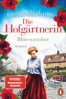 Die Hofgrtnerin - Bltenzauber.  Rena Rosenthal