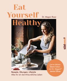 Eat Yourself Healthy.  Megan Rossi