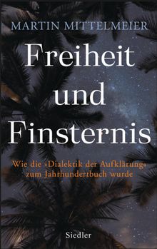 Freiheit und Finsternis.  Martin Mittelmeier