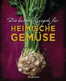 Die besten Rezepte fr heimische Gemse. Mit Fleisch, Geflgel, Fisch und vegetarisch. Das Kochbuch fr Blatt- und Kohlgemse, Knollen, Wurzeln und Rben, Maronen, Krbis, Pastinake, Portulak, Steckrbe & Co..  Gabriele Redden Rosenbaum