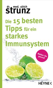 Die 15 besten Tipps fr ein starkes Immunsystem.  Ulrich Strunz