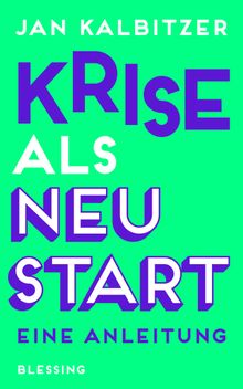 Krise als Neustart.  Jan Kalbitzer