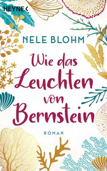 Wie das Leuchten von Bernstein.  Nele Blohm