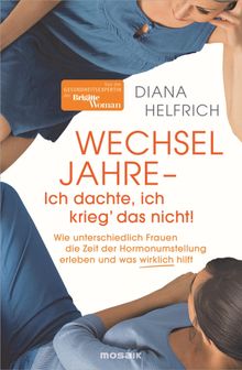 WECHSELJAHRE - Ich dachte, ich krieg' das nicht!.  Diana Helfrich