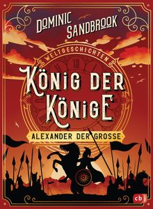 Weltgeschichte(n) - Knig der Knige: Alexander der Groe.  Knut Krger