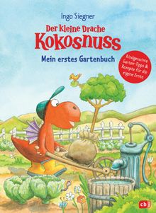 Der kleine Drache Kokosnuss - Mein erstes Gartenbuch.  Ingo Siegner