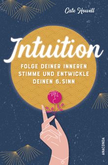 Intuition - Folge deiner inneren Stimme und entwickle deinen 6. Sinn.  Felix Mayer