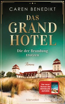 Das Grand Hotel - Die der Brandung trotzen.  Caren Benedikt