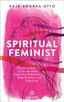 Spiritual Feminist.  Kaja Andrea Otto