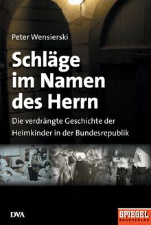 Schlge im Namen des Herrn.  Peter Wensierski