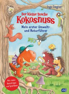 Der kleine Drache Kokosnuss  Mein erster Umwelt- und Naturfhrer.  Ingo Siegner