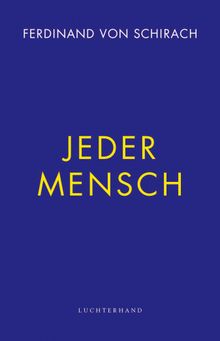 Jeder Mensch.  Ferdinand von Schirach