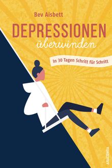 Depressionen berwinden. In 30 Tagen Schritt fr Schritt.  Christel Krning