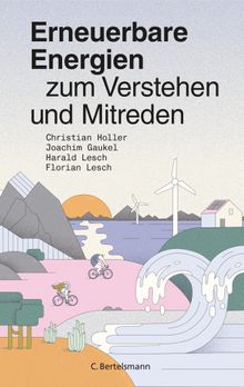 Erneuerbare Energien zum Verstehen und Mitreden.  Harald Lesch