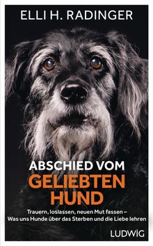 Abschied vom geliebten Hund.  Elli H. Radinger