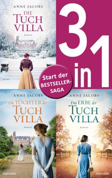 Die Tuchvilla-Saga Band 1-3: - Die Tuchvilla / Die Tchter der Tuchvilla / Das Erbe der Tuchvilla (3in1-Bundle).  Anne Jacobs 