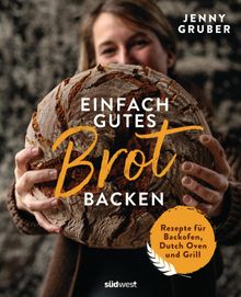 Einfach gutes Brot backen.  Jennifer Gruber