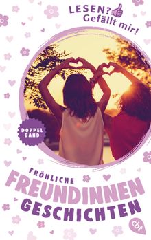 Lesen? Gefllt mir! - Frhliche Freundinnengeschichten.  Anne Hertz