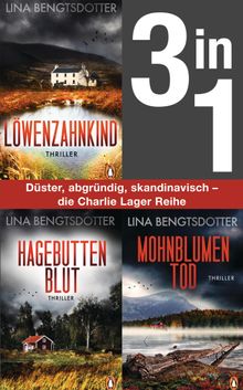 Die Charlie-Lager-Serie Band 1-3: Lwenzahnkind/ Hagebuttenblut/ Mohnblumentod (3in1 Bundle).  Lina Bengtsdotter