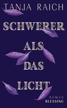 Schwerer als das Licht.  Tanja Raich