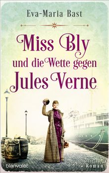 Miss Bly und die Wette gegen Jules Verne.  Eva-Maria Bast