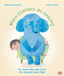 Mein Elefant ist traurig  Ein bestrkendes Buch fr weniger gute Tage.  Bettina Obrecht