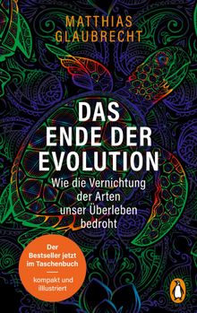 Das Ende der Evolution.  Matthias Glaubrecht