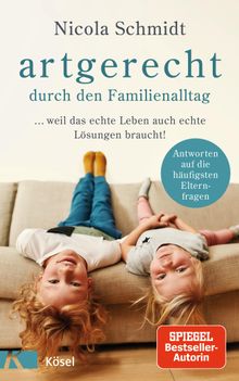 artgerecht durch den Familienalltag.  Nicola Schmidt