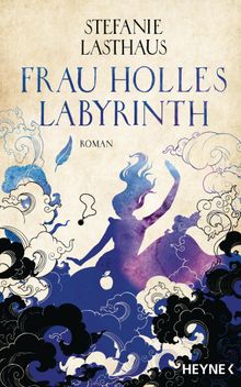 Frau Holles Labyrinth.  Stefanie Lasthaus