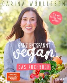 Ganz entspannt vegan  Das Kochbuch.  Carina Wohlleben