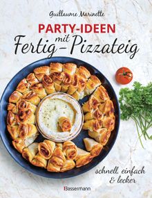 Party-Ideen mit Fertig-Pizzateig - Schnell, einfach, lecker!.  Antje Seidel