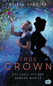 True Crown - Das Duell mit dem dunklen Magier.  Doris Attwood