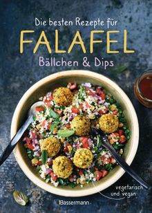 Die besten Rezepte fr Falafel. Bllchen & Dips - vegetarisch & vegan.  Penguin Random House Verlagsgruppe GmbH