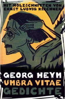 Umbra vitae. Gedichte. Mit Holzschnitten von Ernst Ludwig Kirchner.  Georg Heym