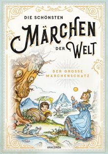 Die schnsten Mrchen der Welt - Der groe Mrchenschatz.  Erich Ackermann