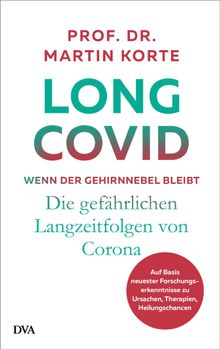 Long Covid  wenn der Gehirnnebel bleibt.  Martin Korte