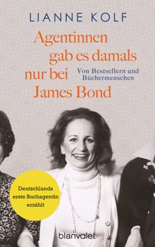 Agentinnen gab es damals nur bei James Bond.  Lianne Kolf