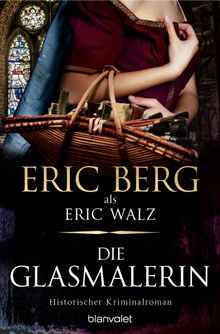 Die Glasmalerin.  Eric Walz