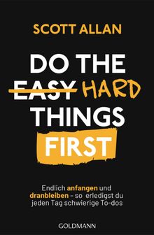 Do The Hard Things First.  Bettina Spangler