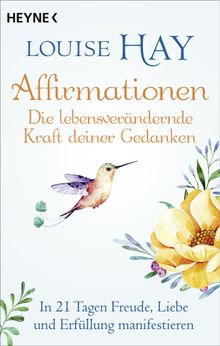 Affirmationen  Die lebensverndernde Kraft deiner Gedanken.  Sabine Zrn