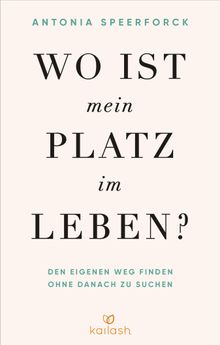 Wo ist mein Platz im Leben?.  Antonia Speerforck