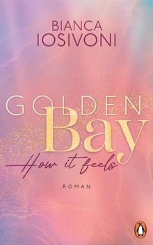 Golden Bay ? How it feels.  Bianca Iosivoni