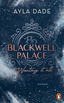 Blackwell Palace. Wanting it all.  Ayla Dade