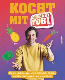 Kocht mit Checker Tobi  - Meine Lieblingsgerichte, Mitmach-Checks und Checker-Fragen rund ums Essen.  Checker Tobi