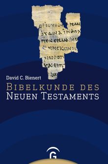 Bibelkunde des Neuen Testaments.  David C. Bienert